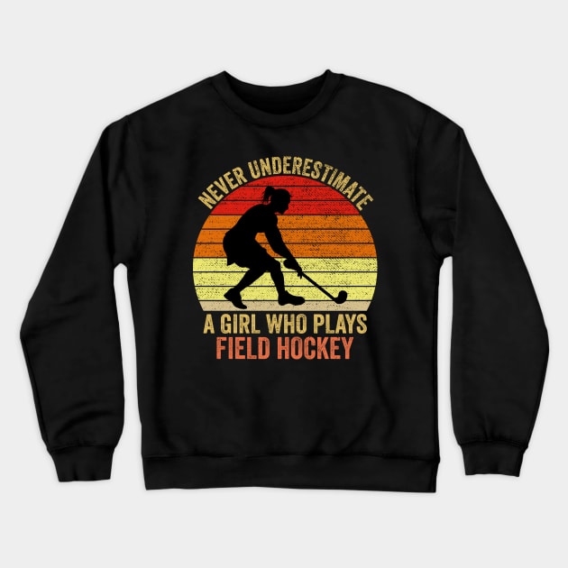 Never Underestimate A Girl Who Plays Field Hockey Crewneck Sweatshirt by DragonTees